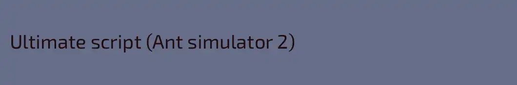Ultimate script (Ant simulator 2)